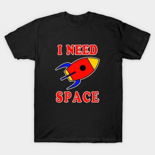 I Need Space T-Shirt